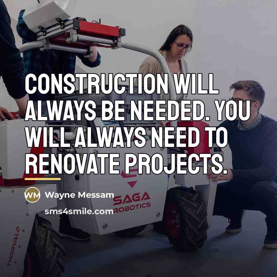 “Construction will always be needed. You will always need to…” quote by Wayne Messam