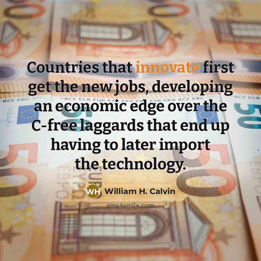 “Countries that innovate first get the new jobs, developing an…” quote by William H. Calvin