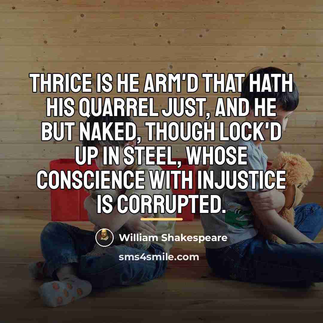 “Thrice is he arm'd that hath his quarrel just, And…” quote by William Shakespeare