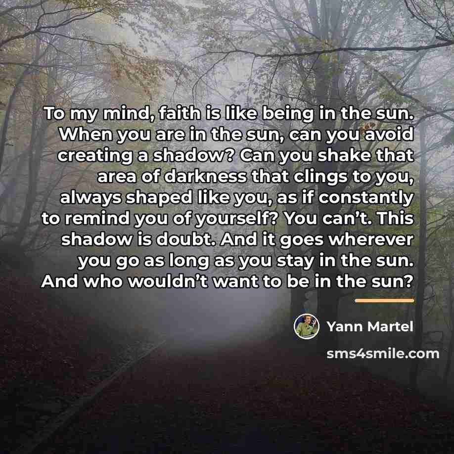 “To my mind, faith is like being in the sun.…” quote by Yann Martel