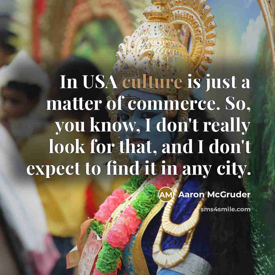 “In USA culture is just a matter of commerce. So,…” quote by Aaron McGruder