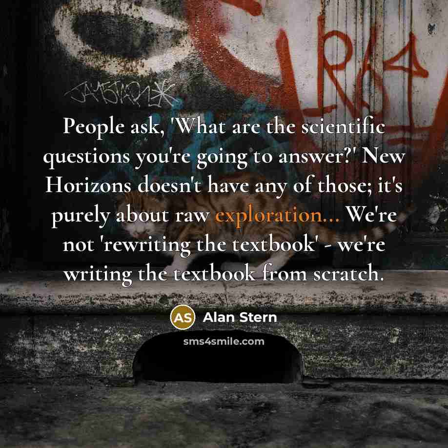 “People ask, 'What are the scientific questions you're going to…” quote by Alan Stern