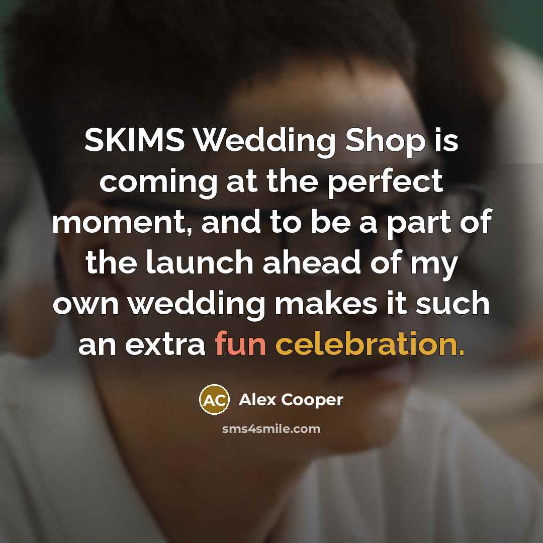 “SKIMS Wedding Shop is coming at the perfect moment, and…” quote by Alex Cooper