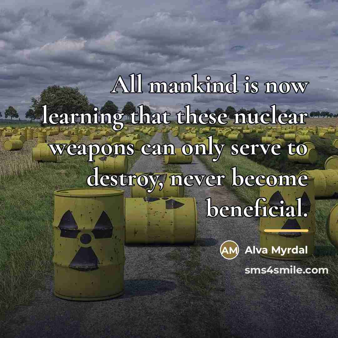 “All mankind is now learning that these nuclear weapons can…” quote by Alva Myrdal