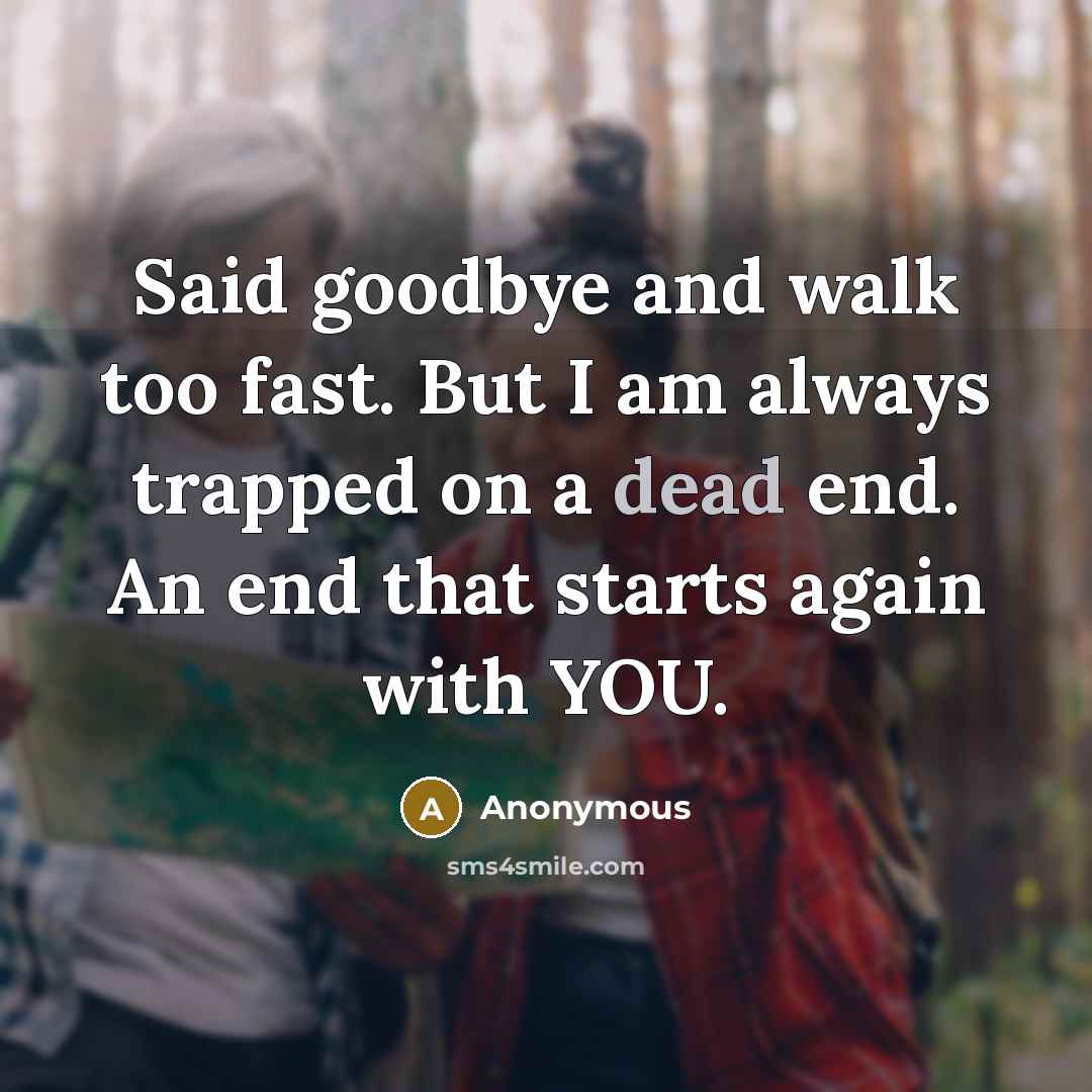 “Said goodbye and walk too fast. But I am always…” quote by Anonymous