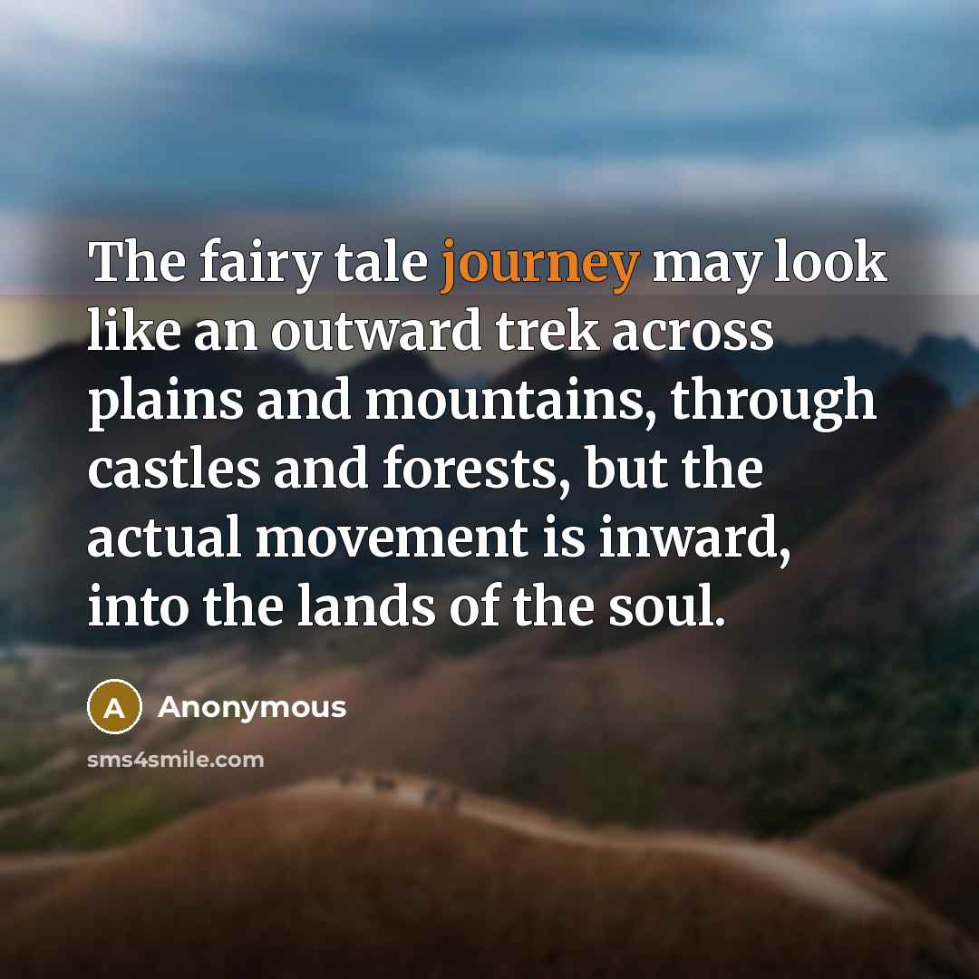 “The fairy tale journey may look like an outward trek…” quote by Anonymous