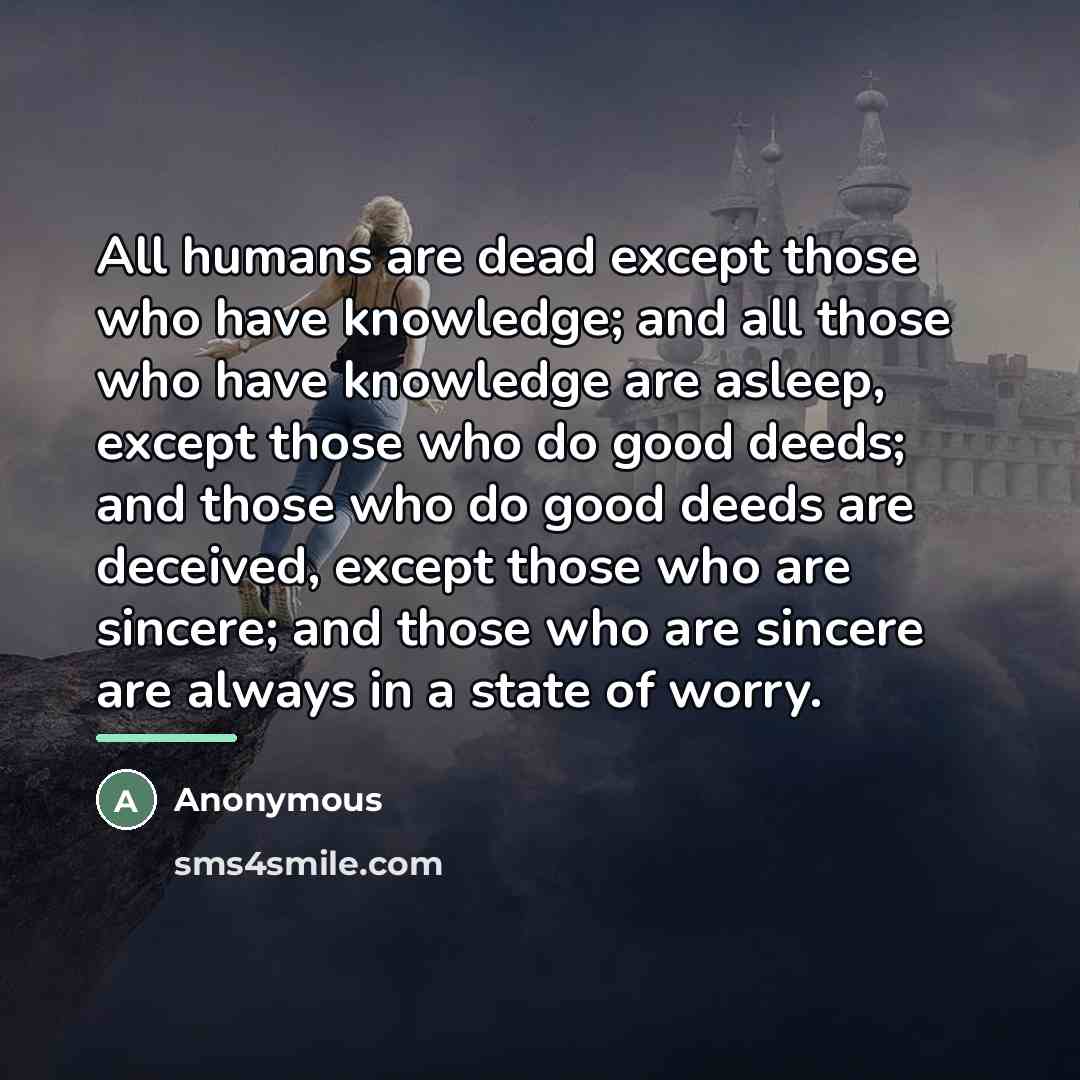 “All humans are dead except those who have knowledge; and…” quote by Anonymous