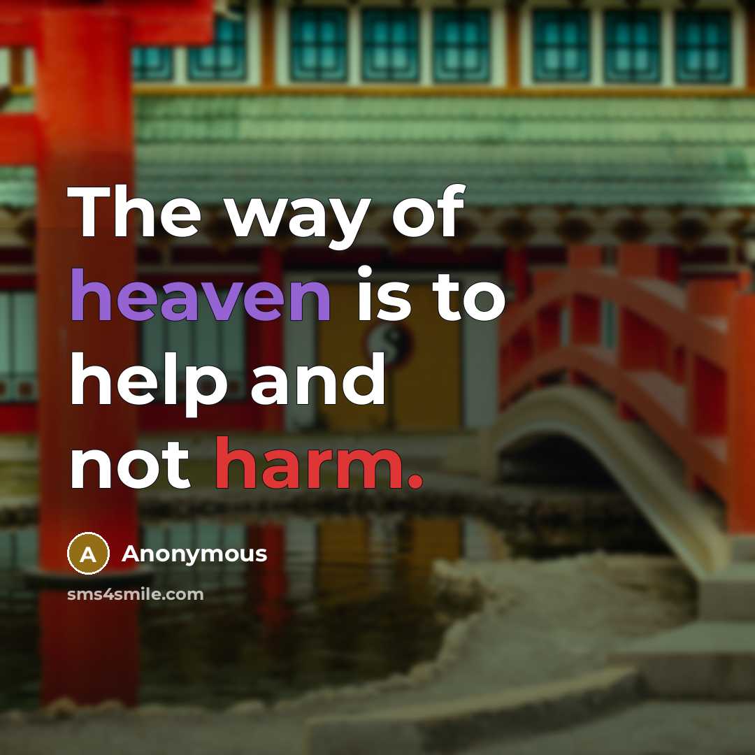 “The way of heaven is to help and not harm.…” quote by Anonymous