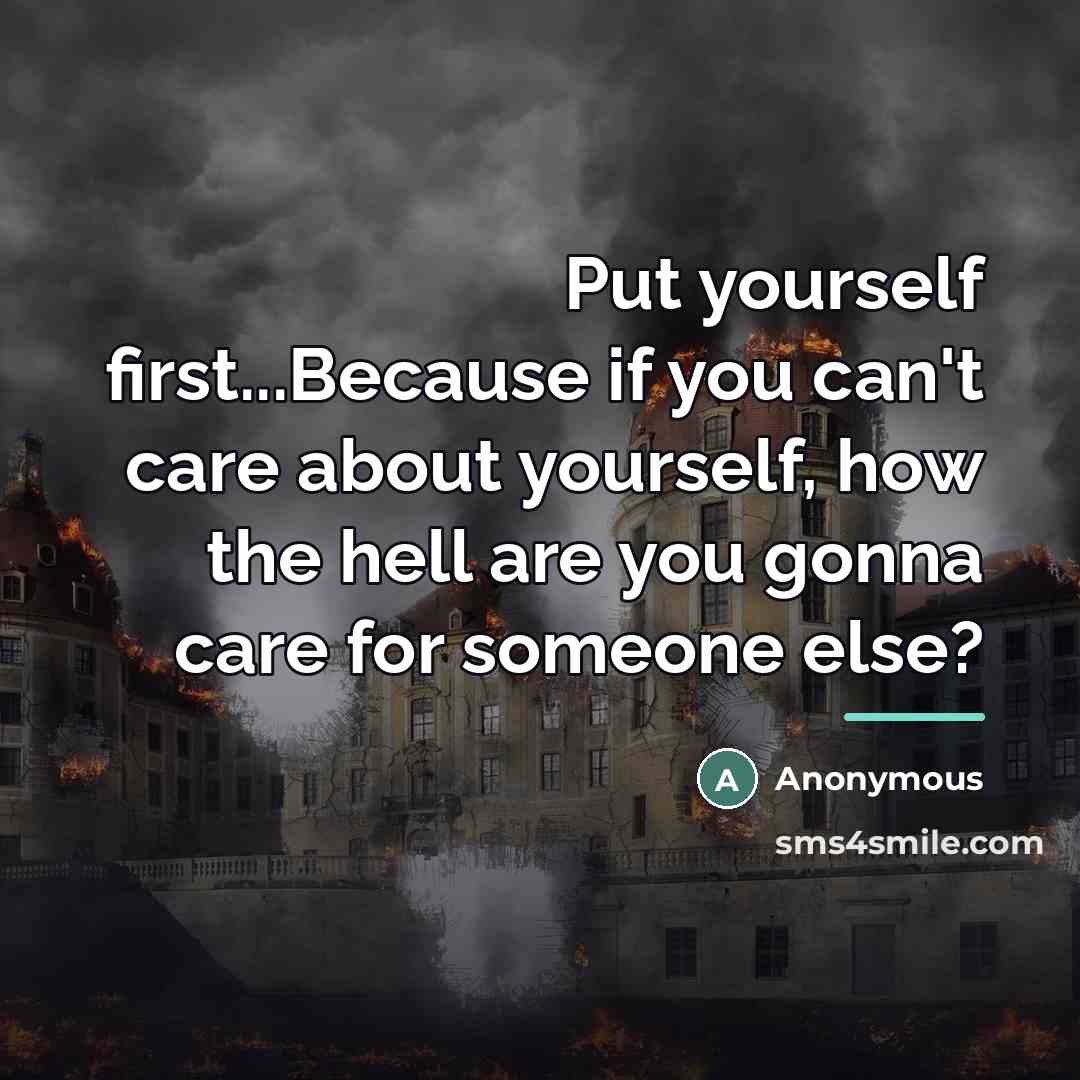 “Put yourself first...Because if you can't care about yourself, how…” quote by Anonymous