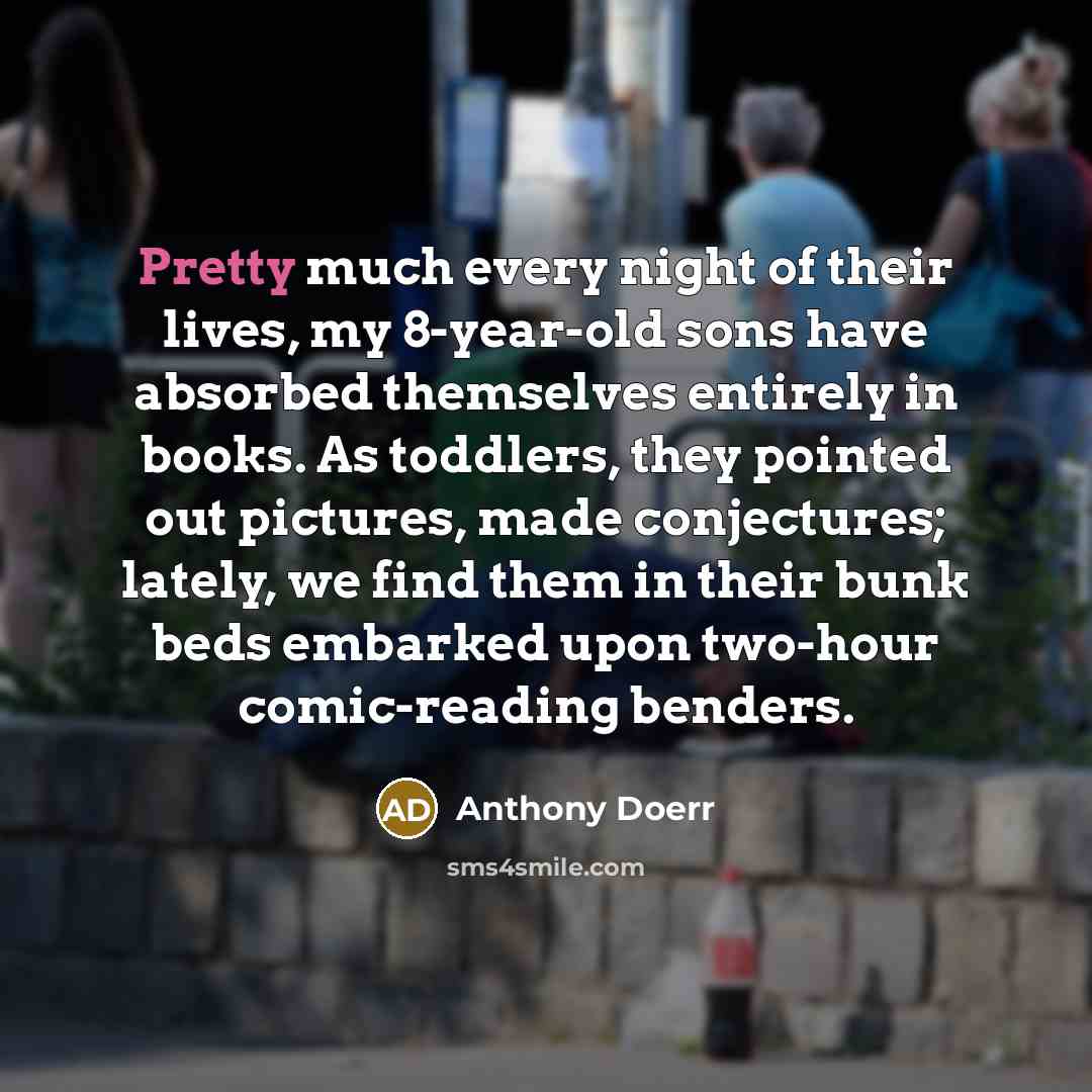 “Pretty much every night of their lives, my 8-year-old sons…” quote by Anthony Doerr