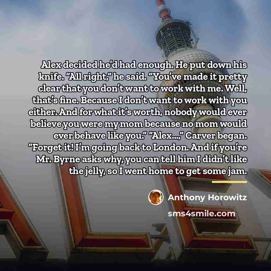 “Alex decided he’d had enough. He put down his knife.…” quote by Anthony Horowitz