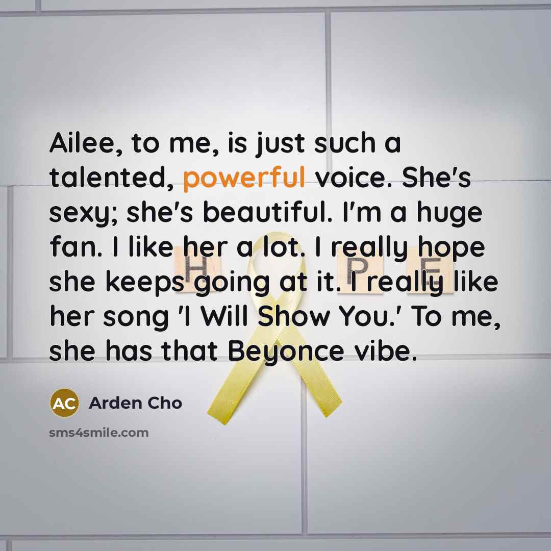 “Ailee, to me, is just such a talented, powerful voice.…” quote by Arden Cho