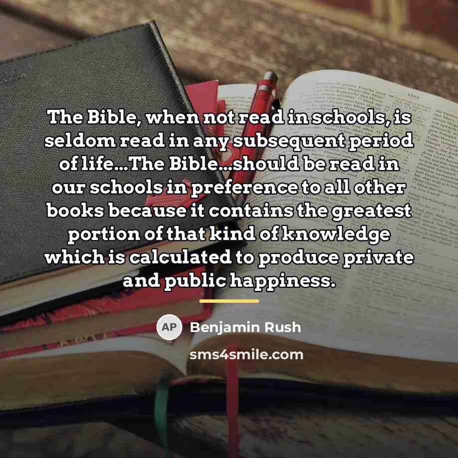 “The Bible, when not read in schools, is seldom read…” quote by Benjamin Rush