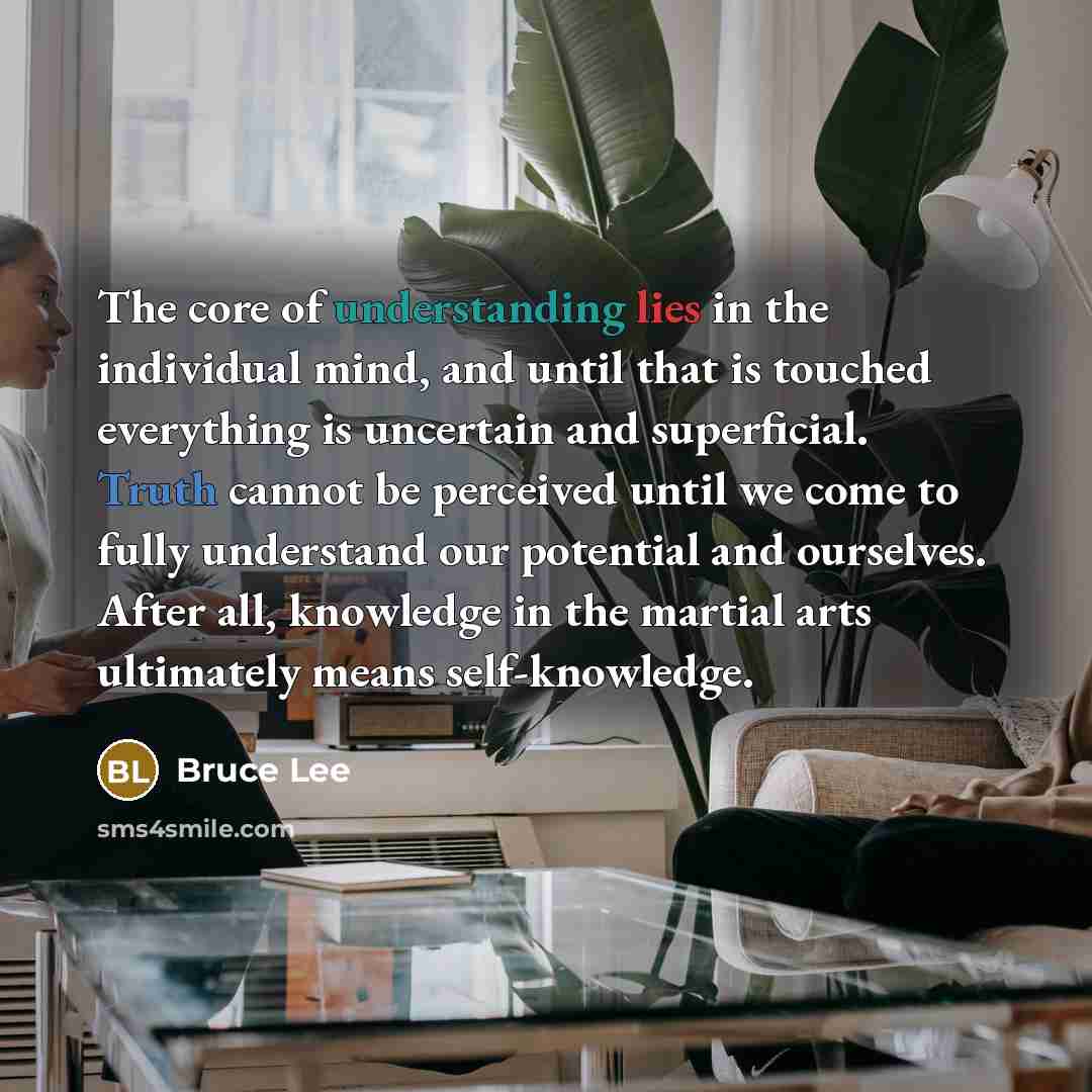 “The core of understanding lies in the individual mind, and…” quote by Bruce Lee