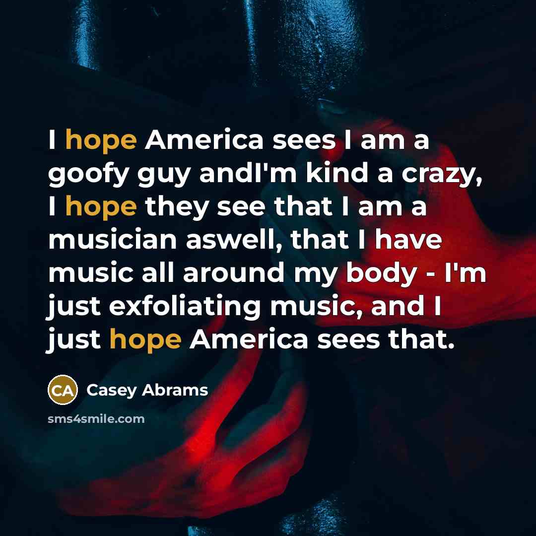 “I hope America sees I am a goofy guy andI'm…” quote by Casey Abrams