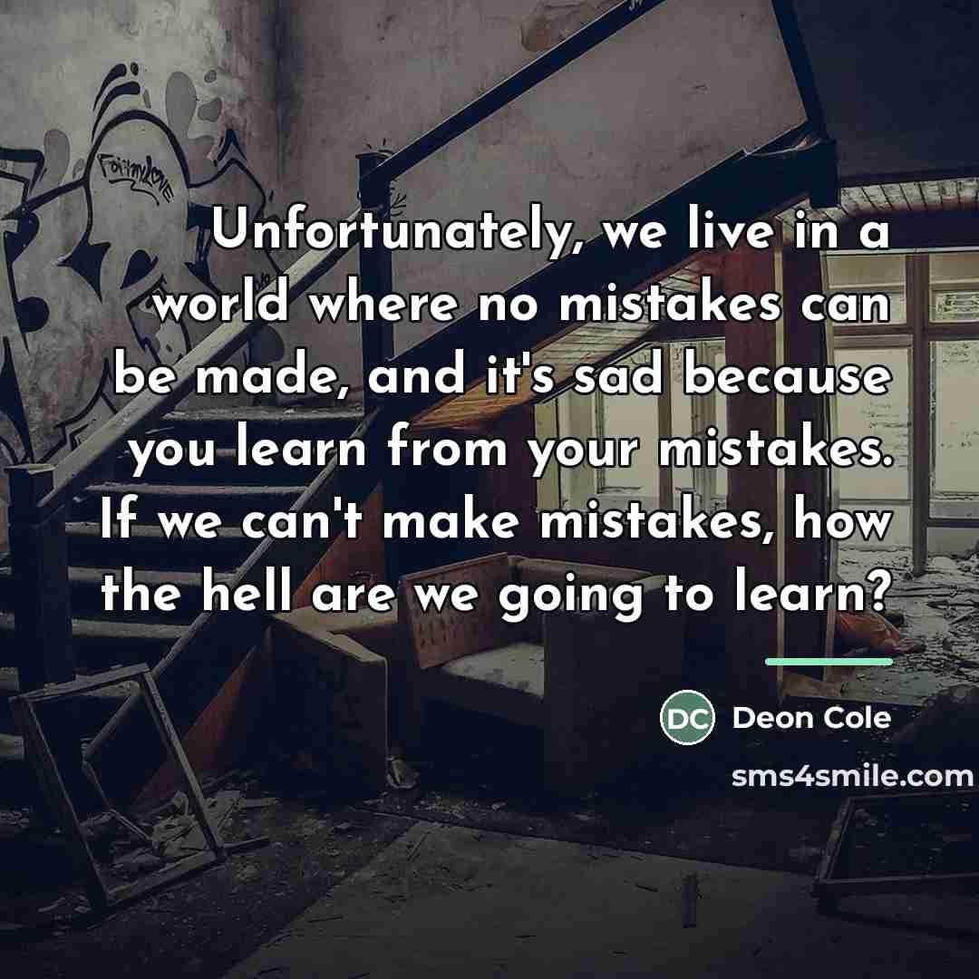 “Unfortunately, we live in a world where no mistakes can…” quote by Deon Cole