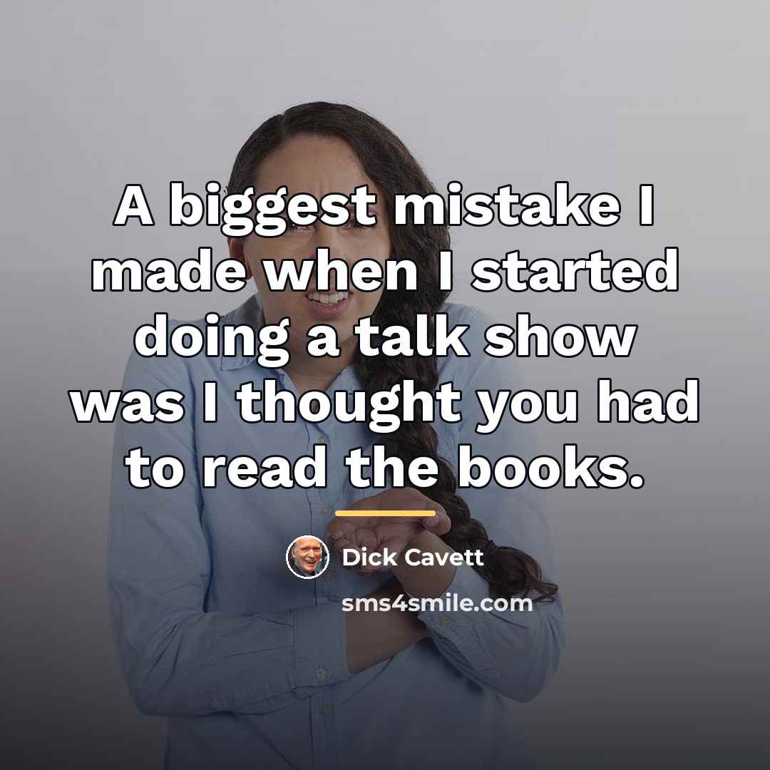 “A biggest mistake I made when I started doing a…” quote by Dick Cavett