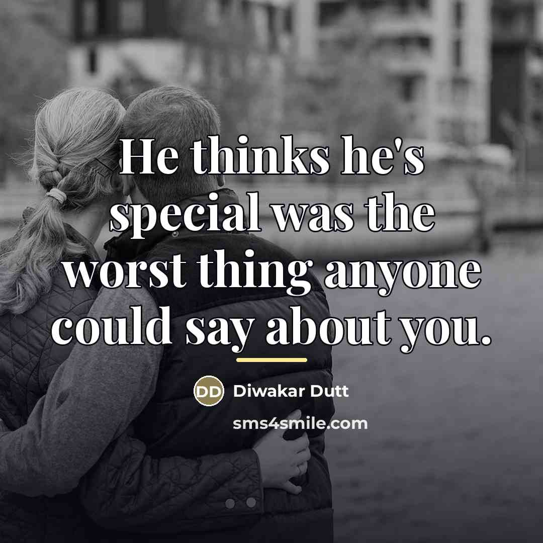 “He thinks he's special was the worst thing anyone could…” quote by Diwakar Dutt