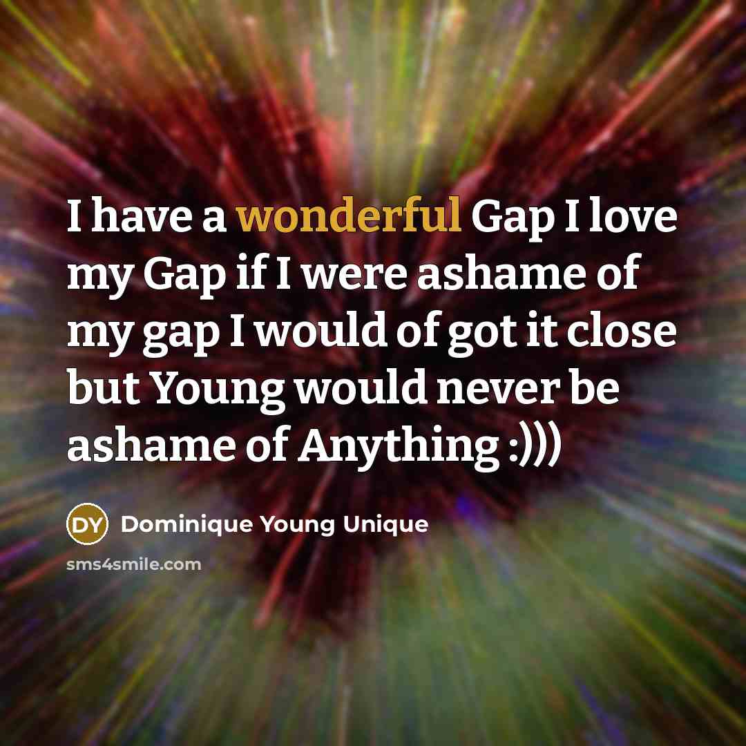 “I have a wonderful Gap I love my Gap if…” quote by Dominique Young Unique