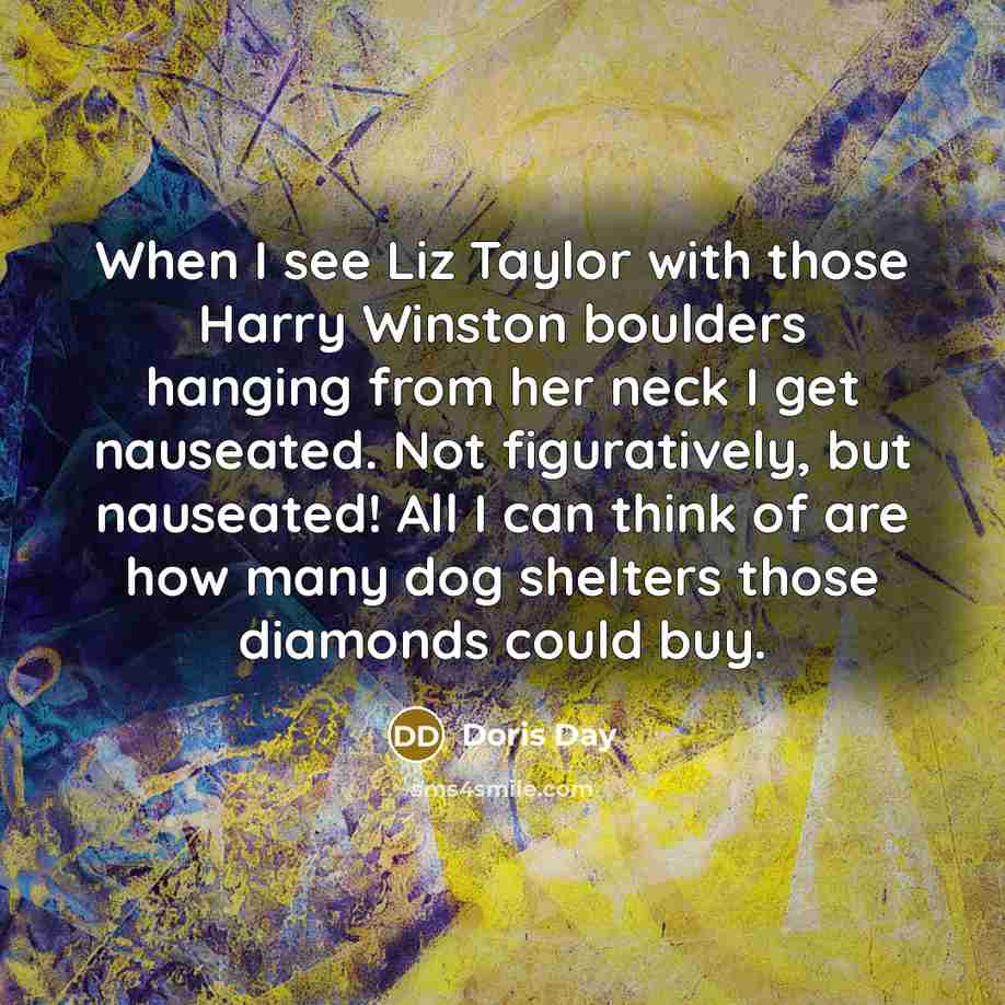“When I see Liz Taylor with those Harry Winston boulders…” quote by Doris Day