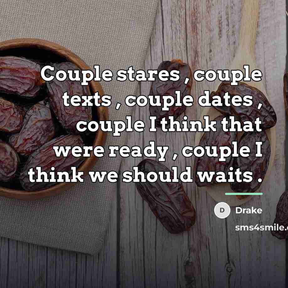 “Couple stares , couple texts , couple dates , couple…” quote by Drake