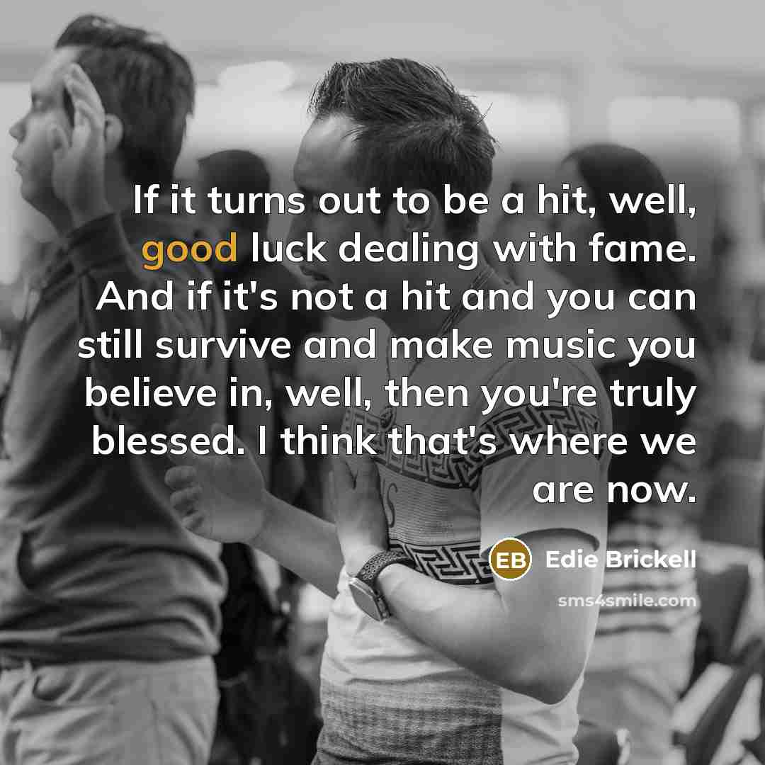 “If it turns out to be a hit, well, good…” quote by Edie Brickell