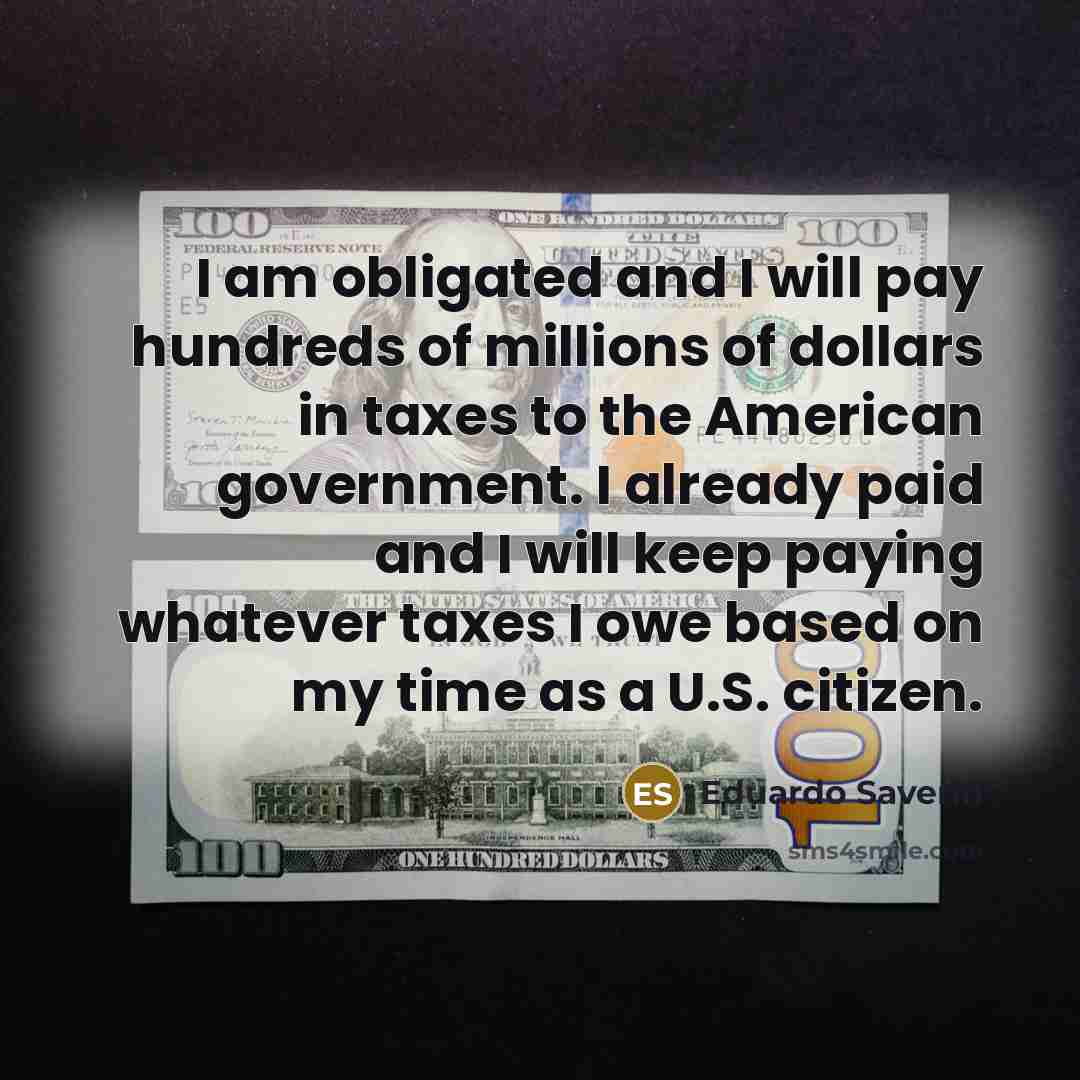 “I am obligated and I will pay hundreds of millions…” quote by Eduardo Saverin