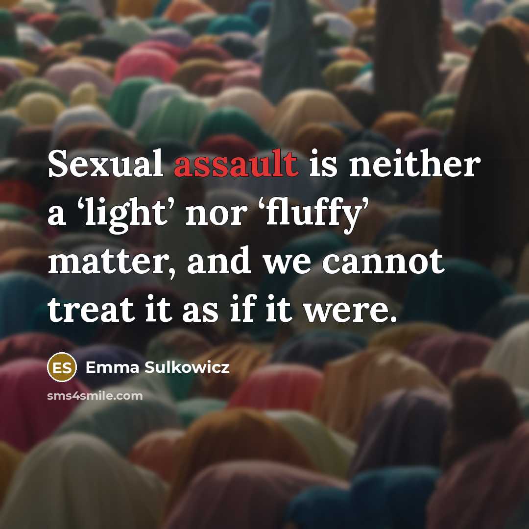 “Sexual assault is neither a ‘light’ nor ‘fluffy’ matter, and…” quote by Emma Sulkowicz