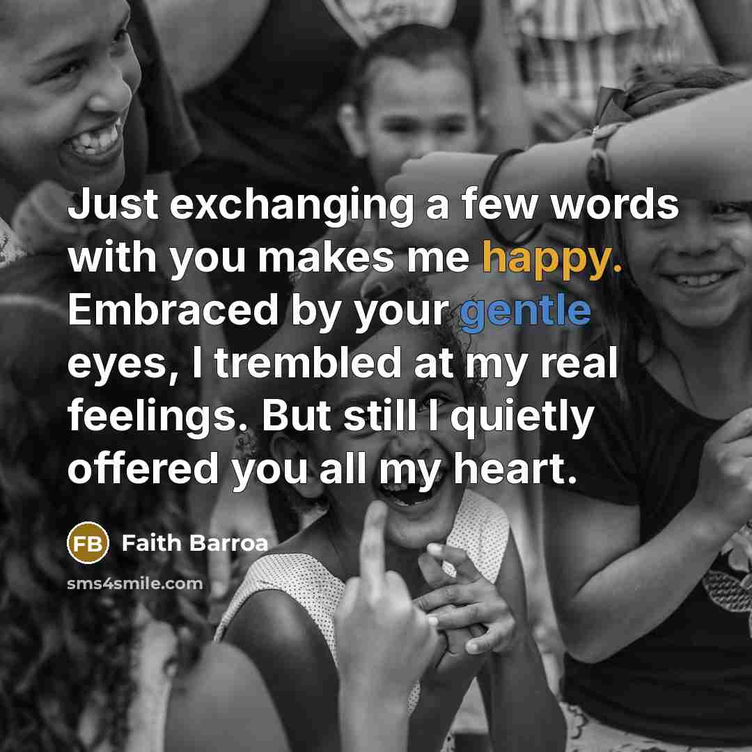 “Just exchanging a few words with you makes me happy.…” quote by Faith Barroa