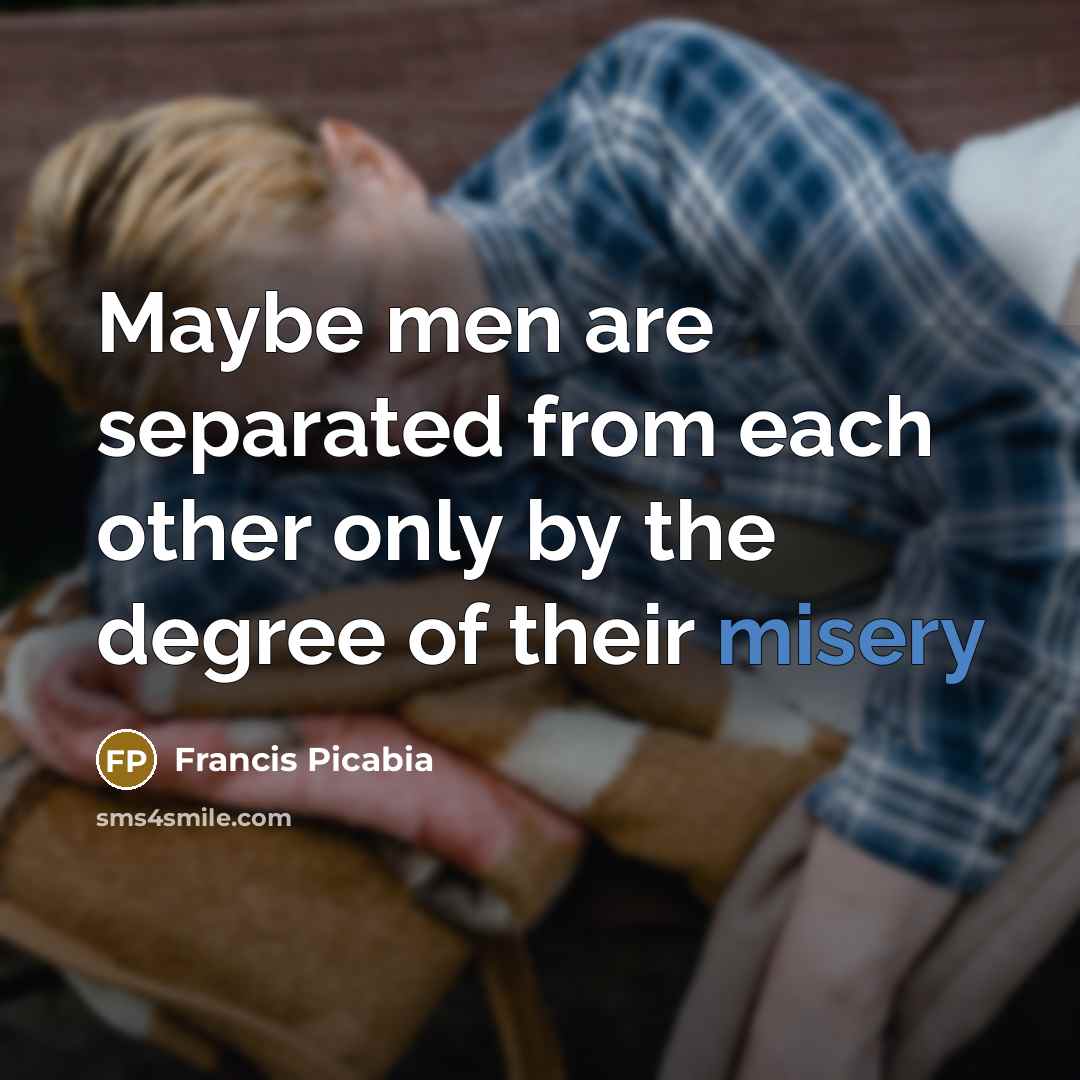 “Maybe men are separated from each other only by the…” quote by Francis Picabia