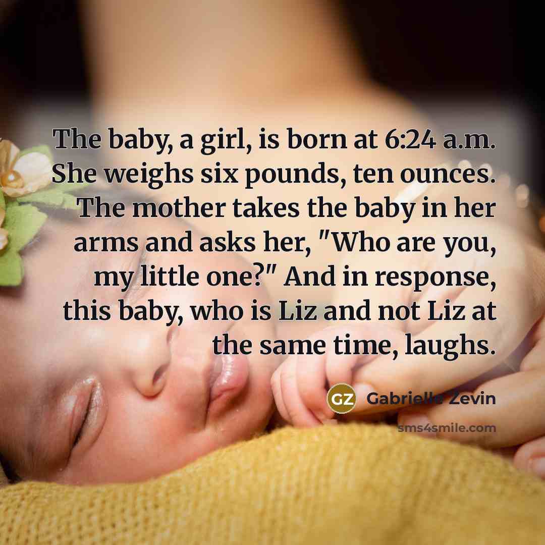 “The baby, a girl, is born at 6:24 a.m. She…” quote by Gabrielle Zevin
