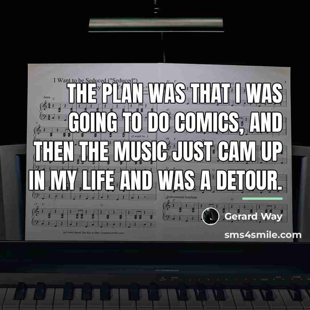 “The plan was that I was going to do comics,…” quote by Gerard Way