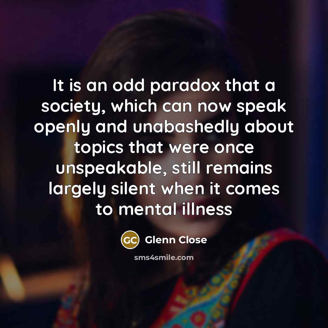 “It is an odd paradox that a society, which can…” quote by Glenn Close