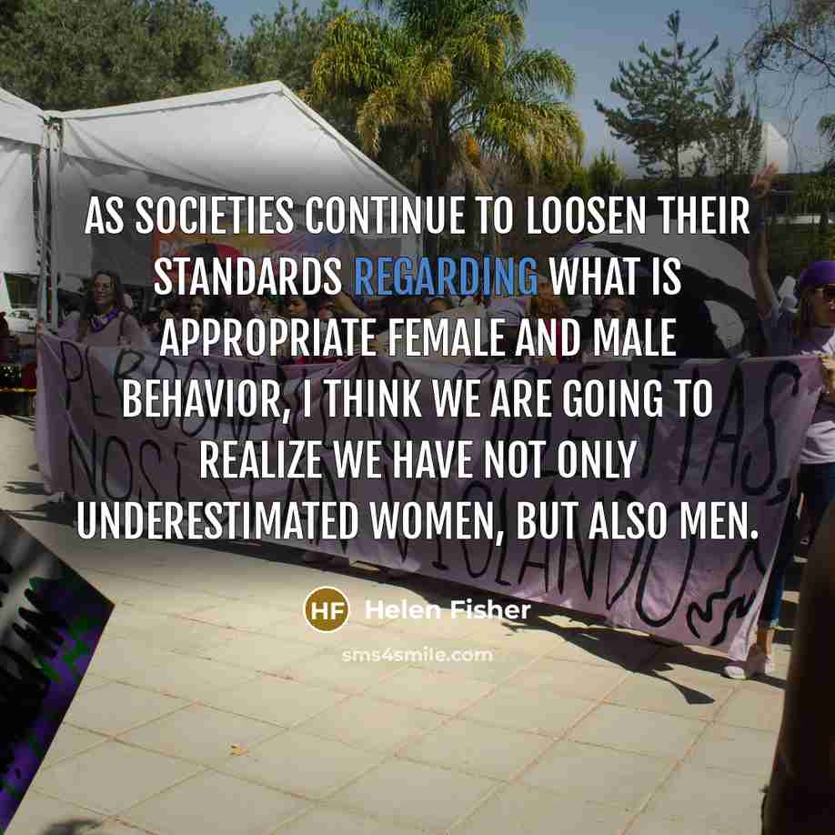 “As societies continue to loosen their standards regarding what is…” quote by Helen Fisher