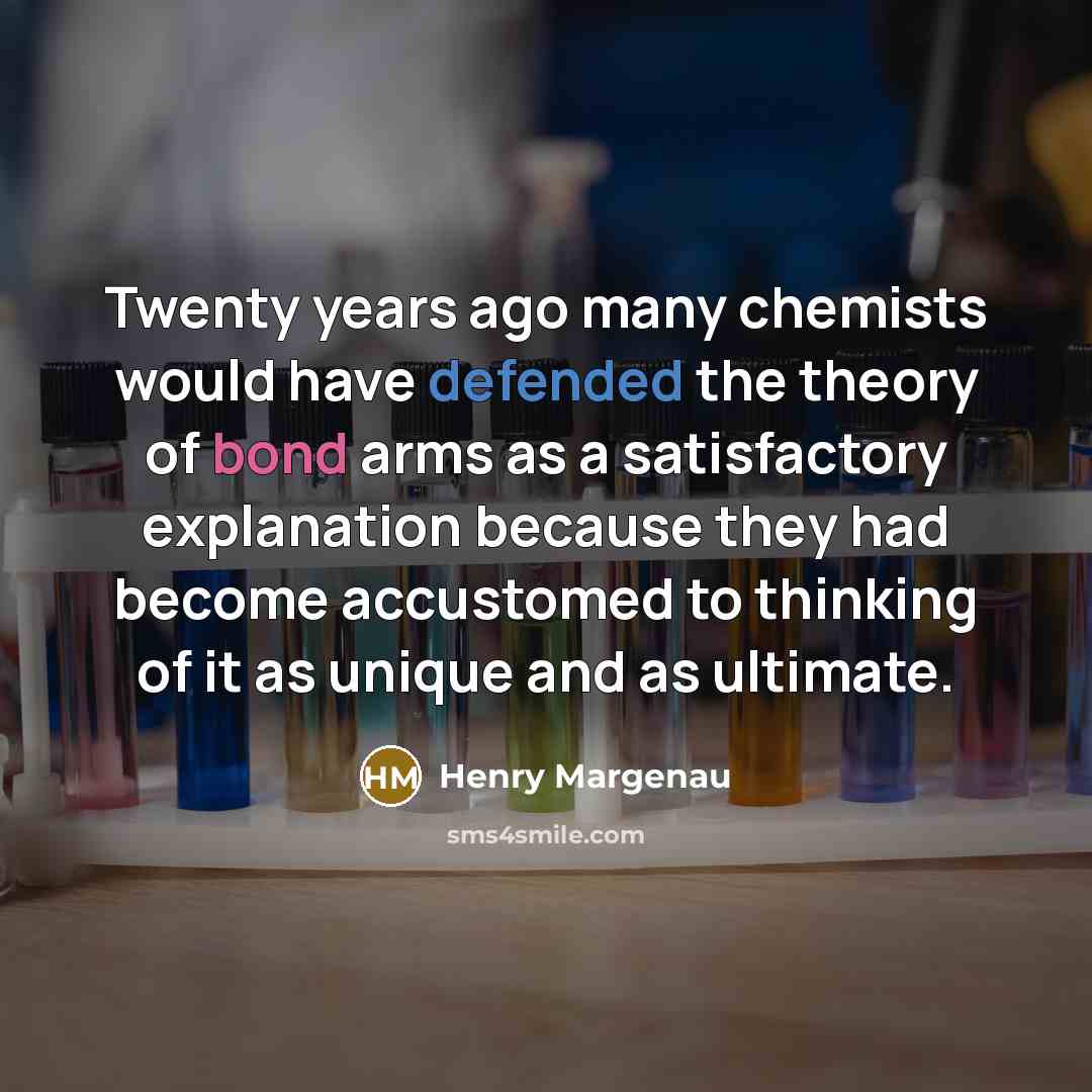 “Twenty years ago many chemists would have defended the theory…” quote by Henry Margenau