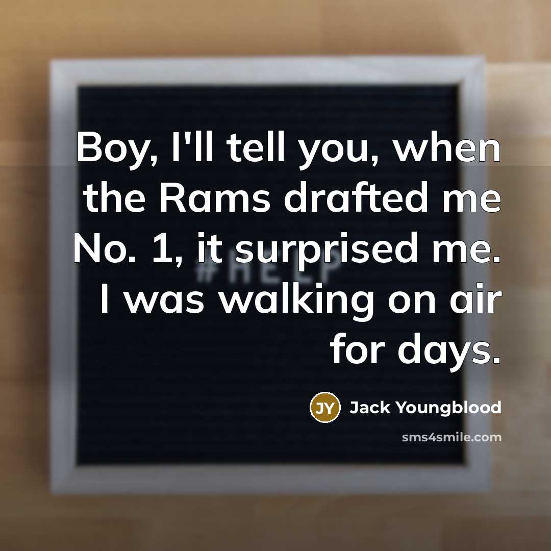 “Boy, I'll tell you, when the Rams drafted me No.…” quote by Jack Youngblood