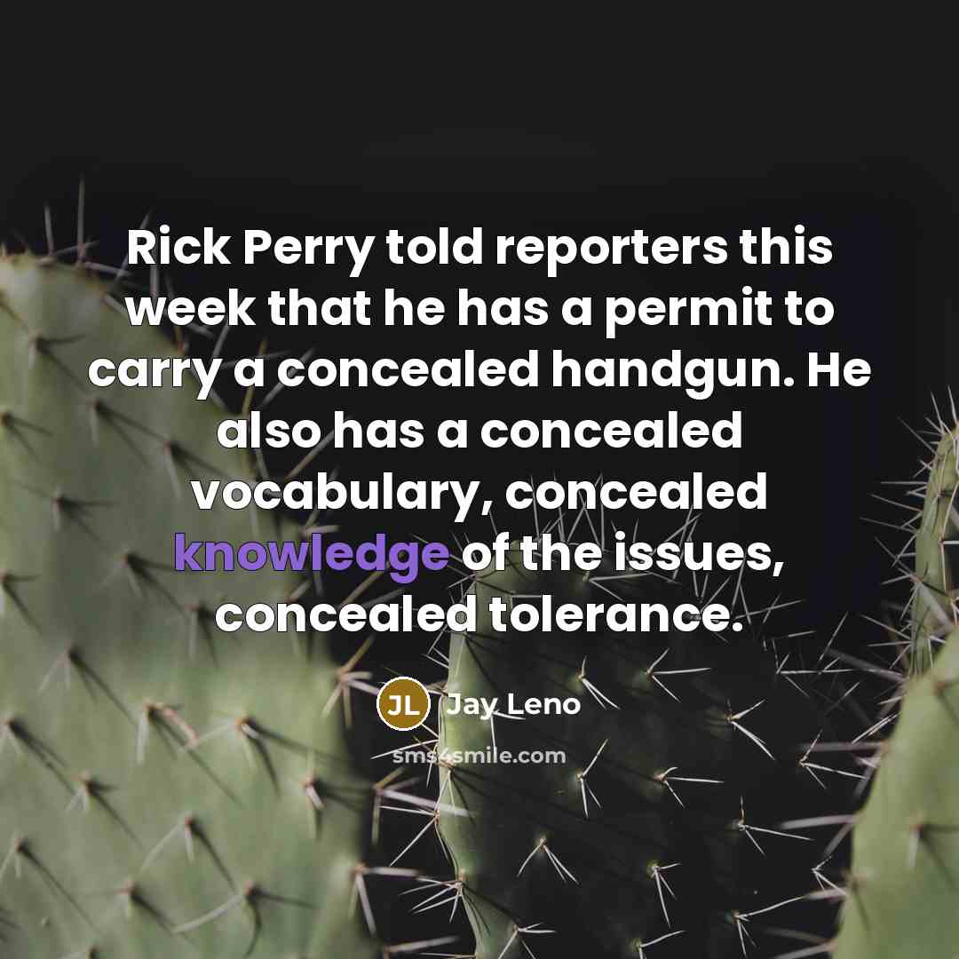 “Rick Perry told reporters this week that he has a…” quote by Jay Leno