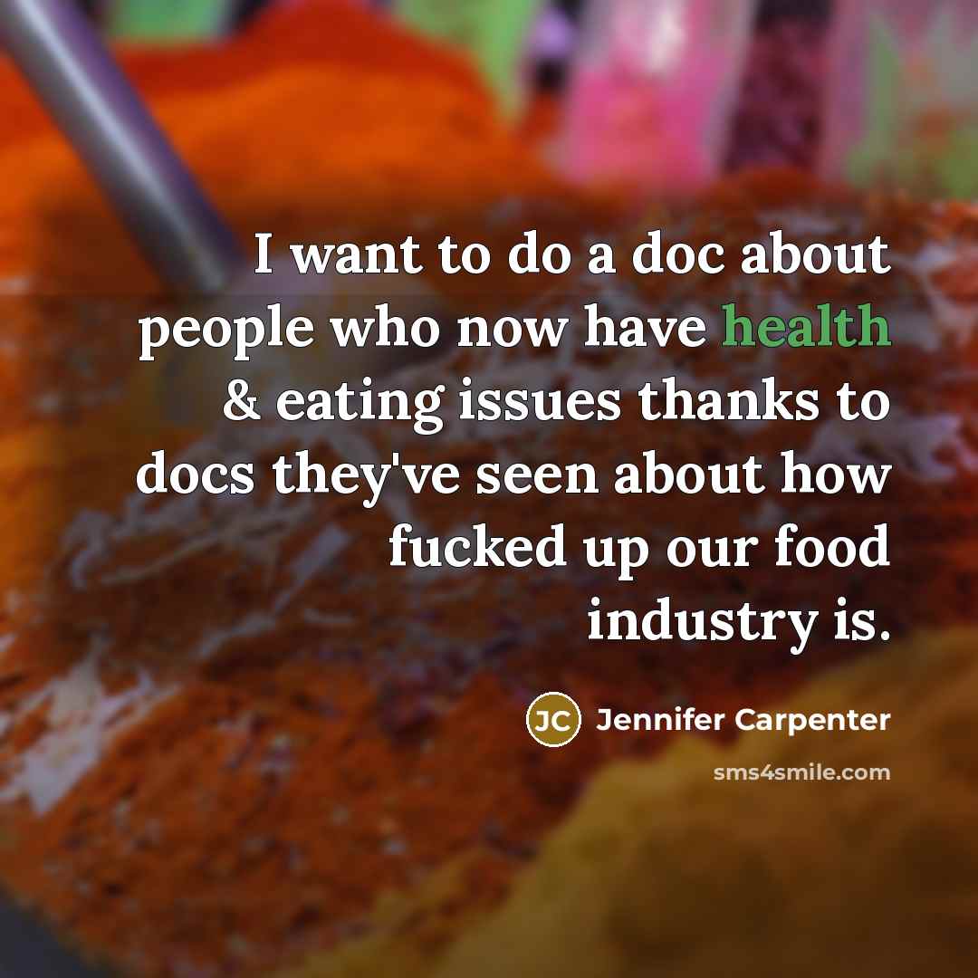 “I want to do a doc about people who now…” quote by Jennifer Carpenter