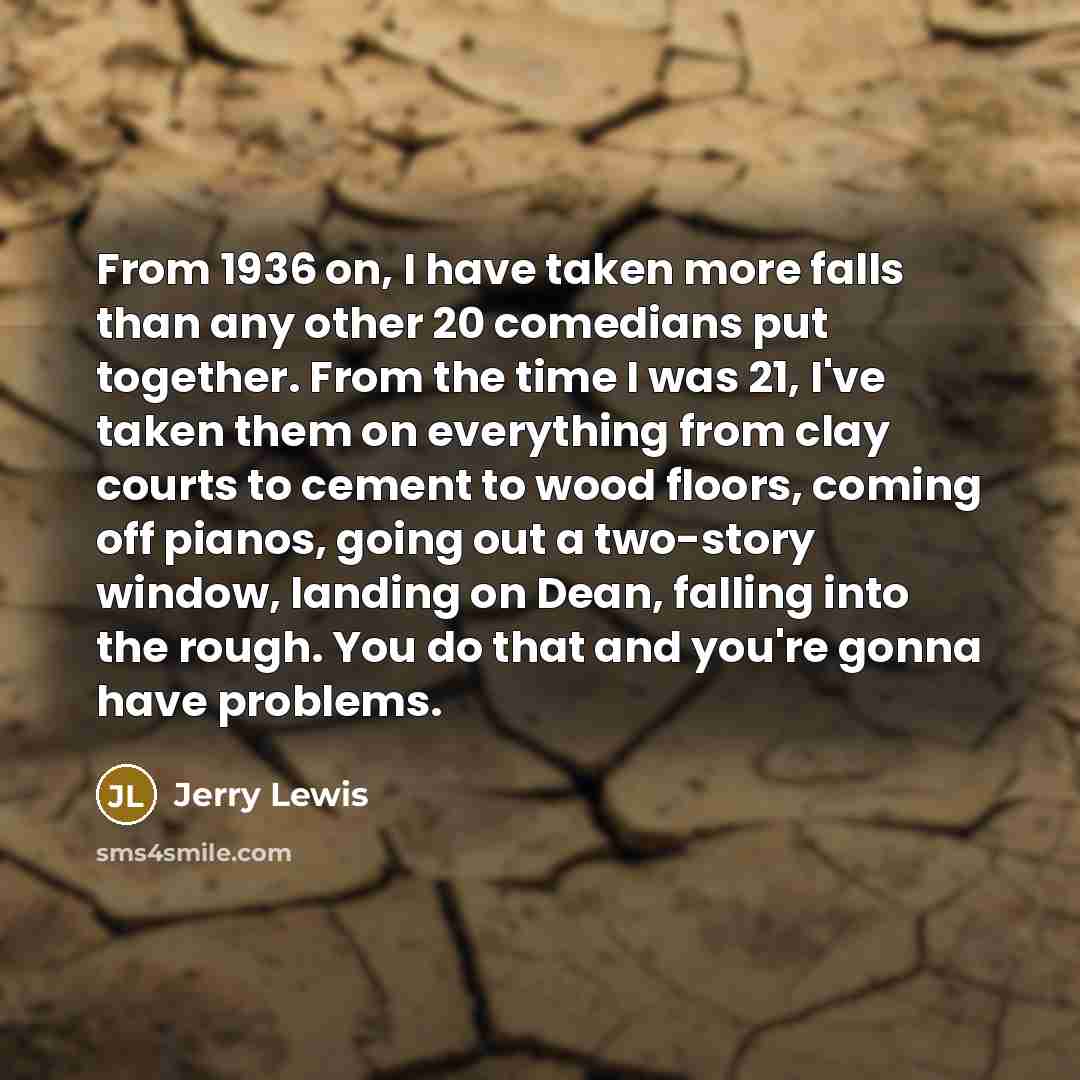 “From 1936 on, I have taken more falls than any…” quote by Jerry Lewis