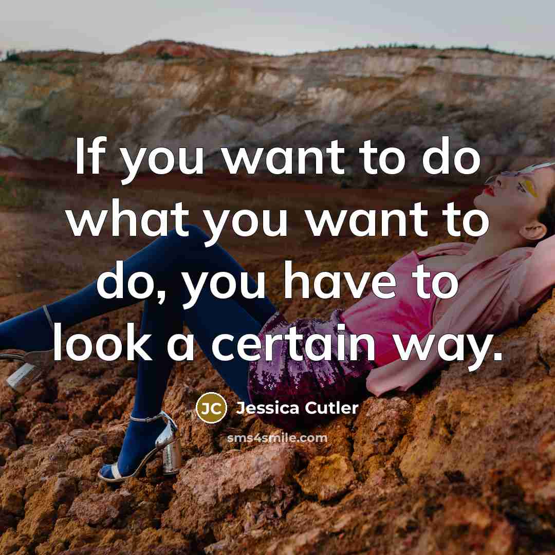 “If you want to do what you want to do,…” quote by Jessica Cutler