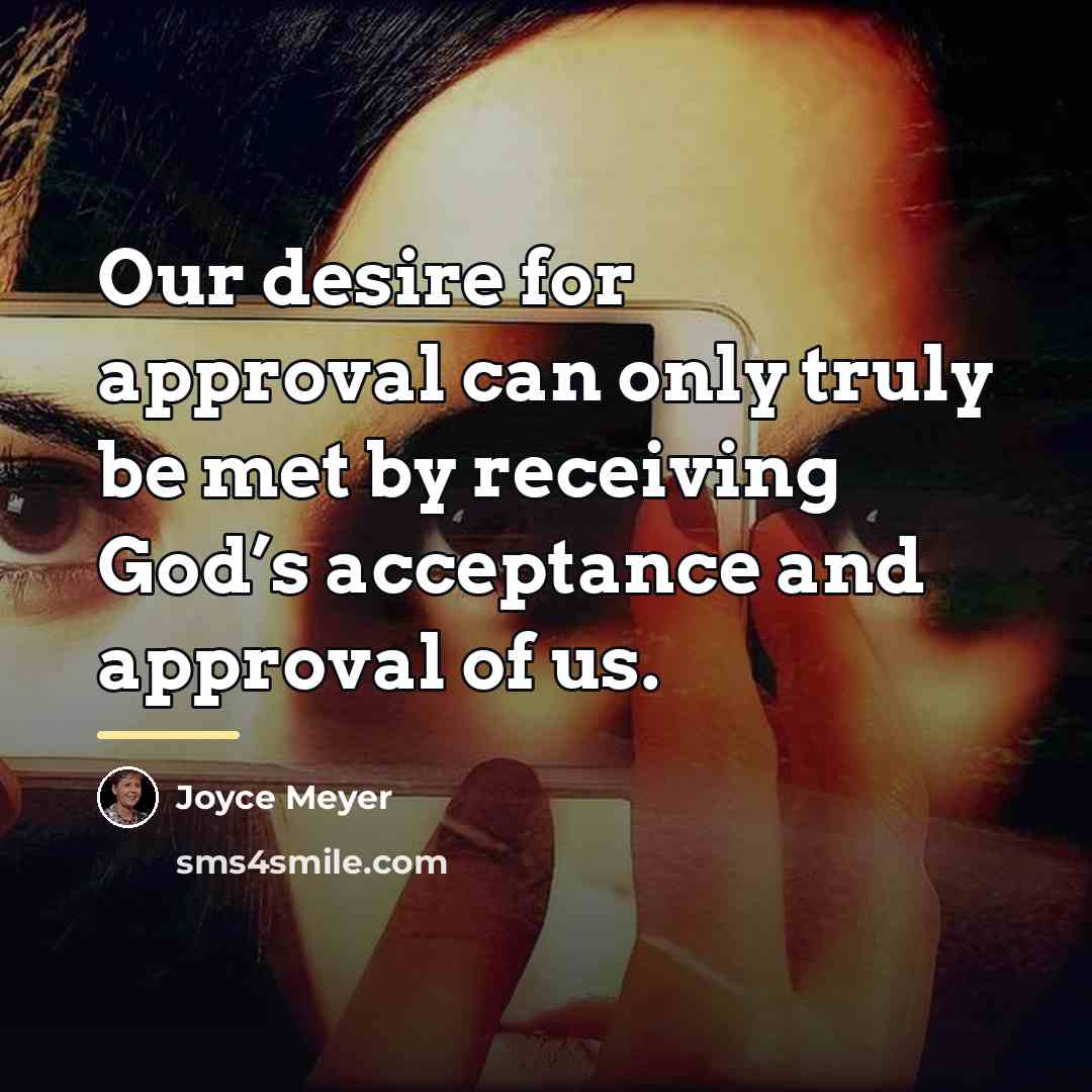 “Our desire for approval can only truly be met by…” quote by Joyce Meyer