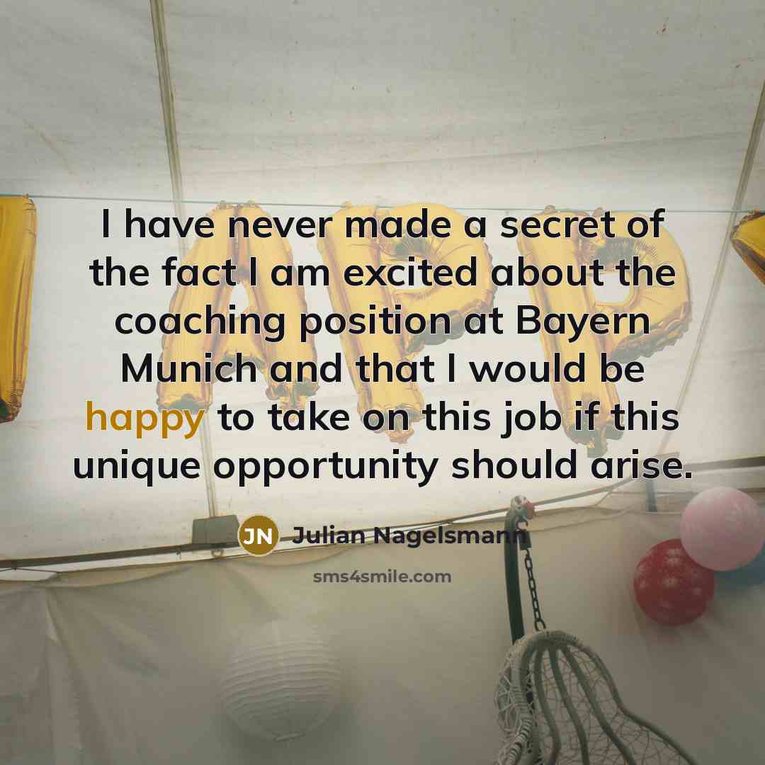 “I have never made a secret of the fact I…” quote by Julian Nagelsmann