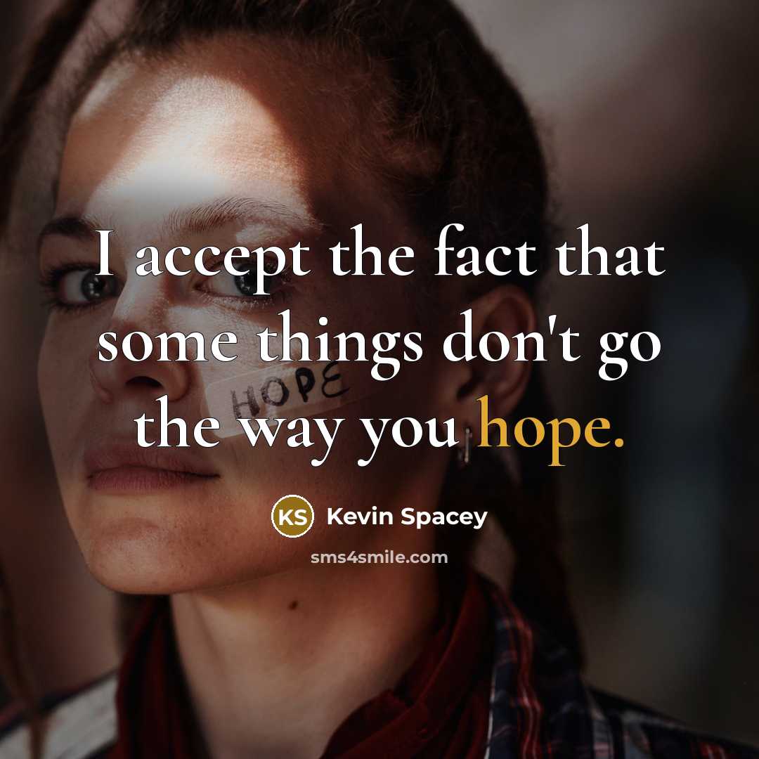 “I accept the fact that some things don't go the…” quote by Kevin Spacey
