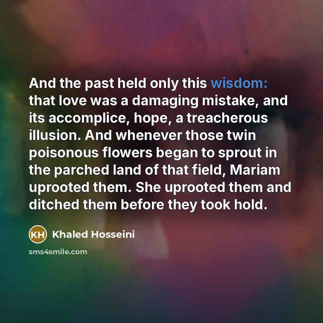 “And the past held only this wisdom: that love was…” quote by Khaled Hosseini