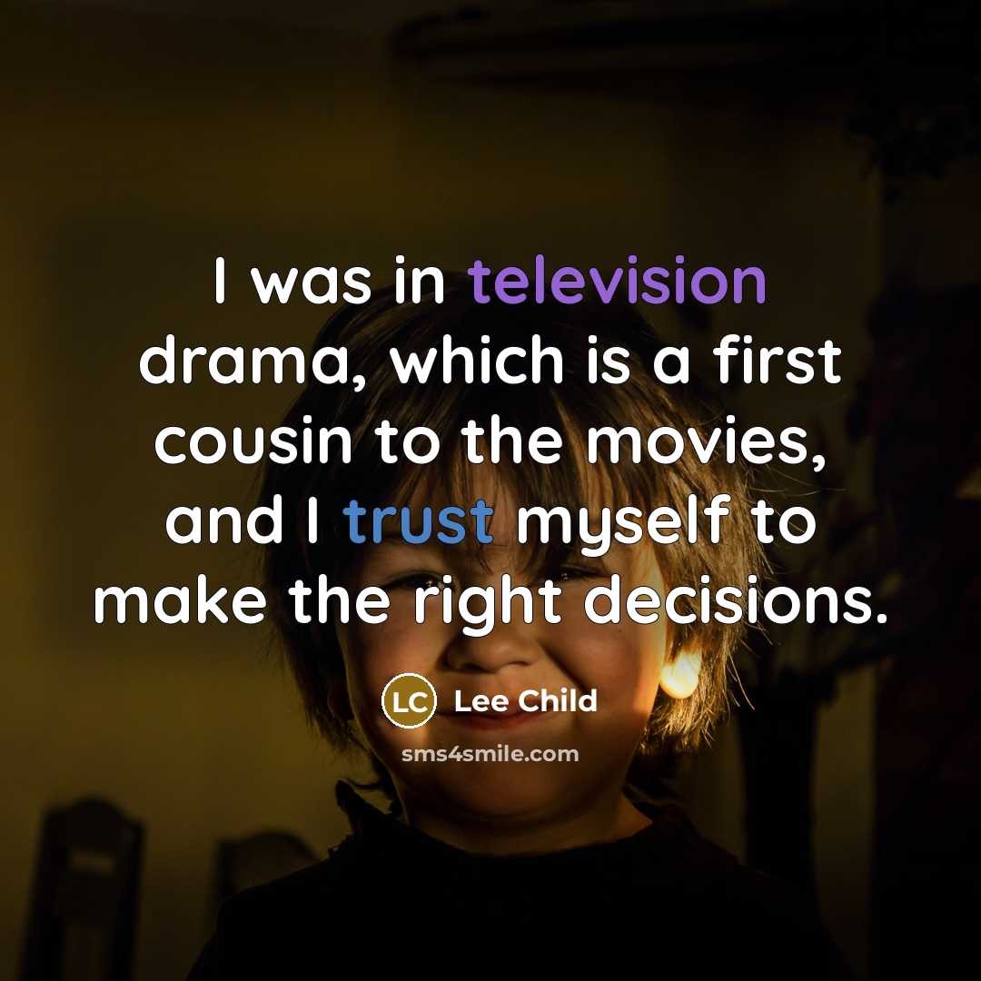 “I was in television drama, which is a first cousin…” quote by Lee Child