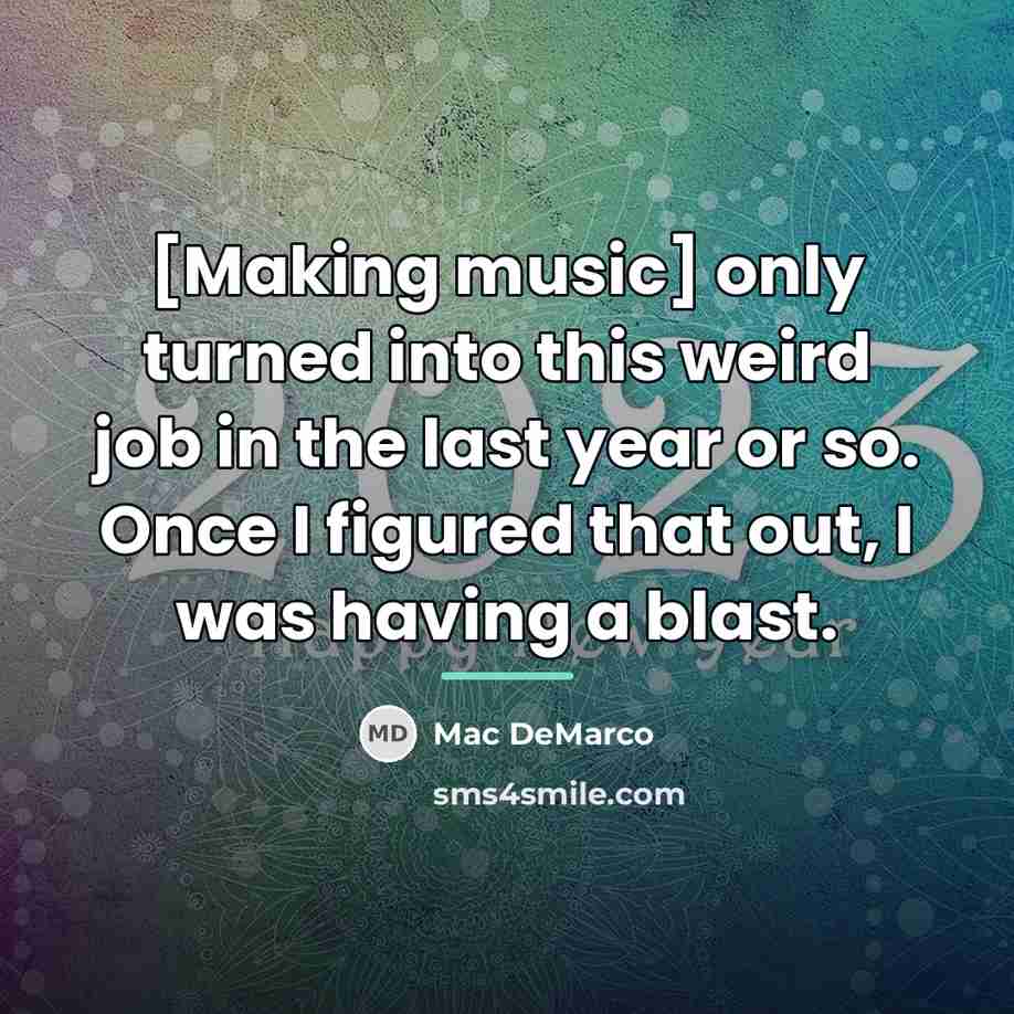 “[Making music] only turned into this weird job in the…” quote by Mac DeMarco