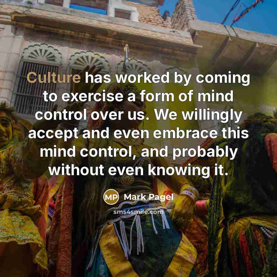 “Culture has worked by coming to exercise a form of…” quote by Mark Pagel