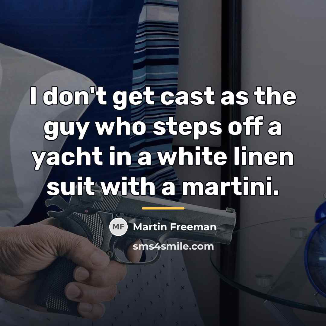 “I don't get cast as the guy who steps off…” quote by Martin Freeman
