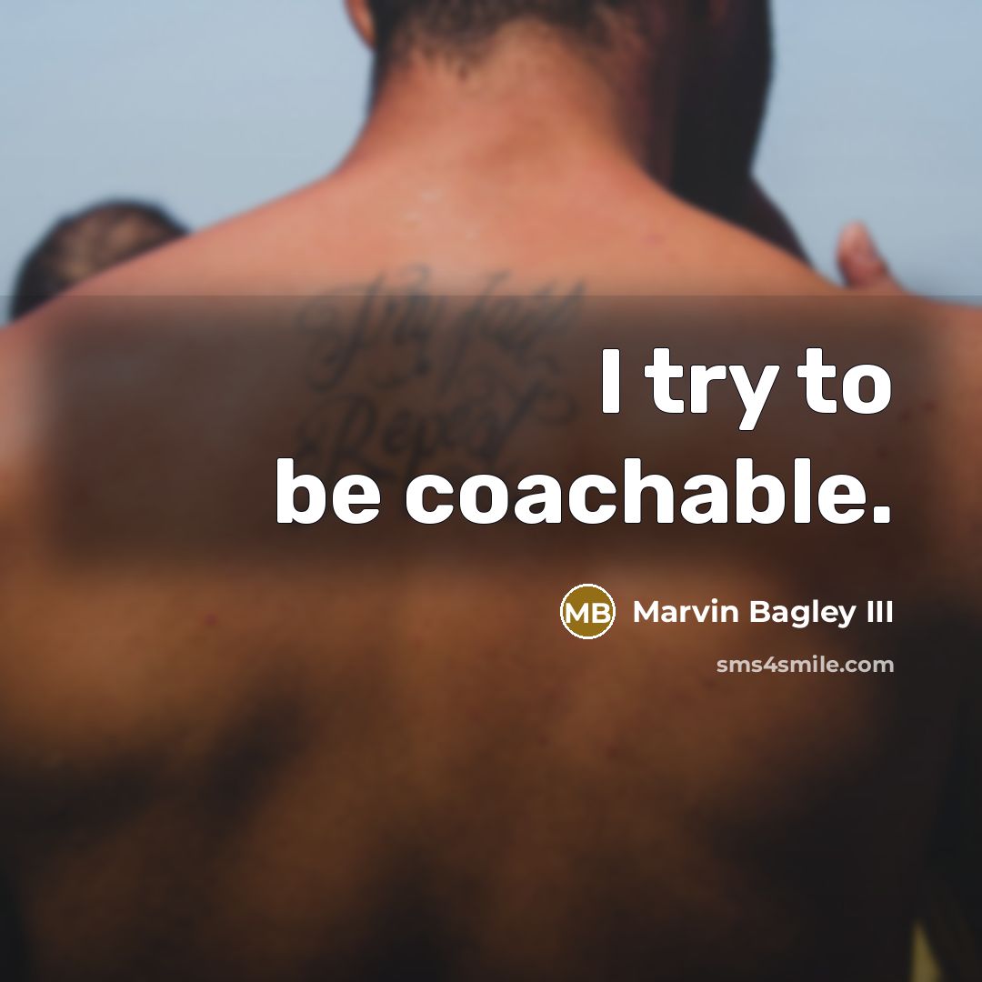 “I try to be coachable.…” quote by Marvin Bagley III