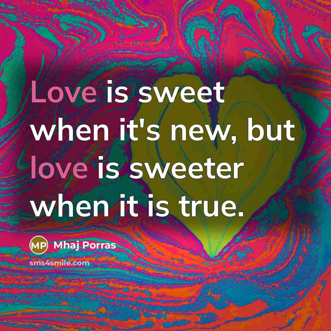 “Love is sweet when it's new, but love is sweeter…” quote by Mhaj Porras